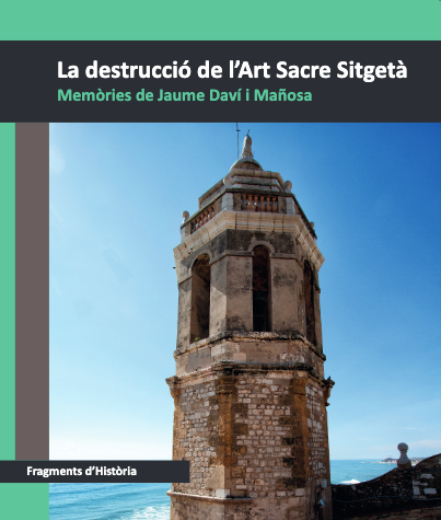 La destrucció de l’Art Sacre Sitgetà. Memòries de Jaume Daví i Mañosa
