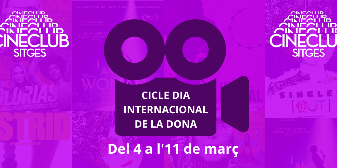 Cineclub Sitges organitza el I Cicle del Dia Internacional de la Dona Cineclub Sitges organitza el I Cicle del Dia Internacional de la Dona