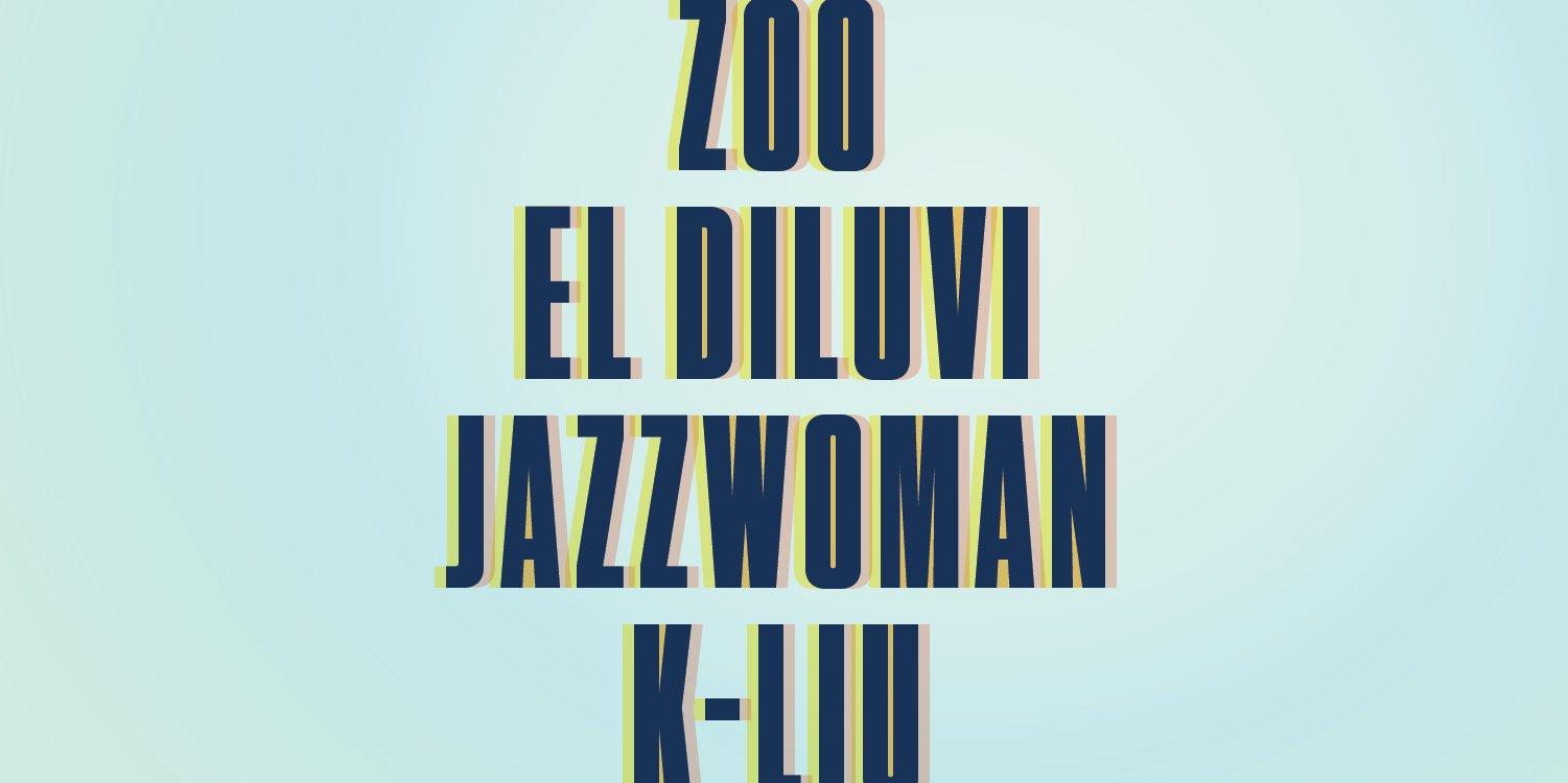 Zoo, El Diluvi, Jazzwoman i K-liu - Barraques Sitges  Zoo, El Diluvi, Jazzwoman i K-liu - Barraques Sitges