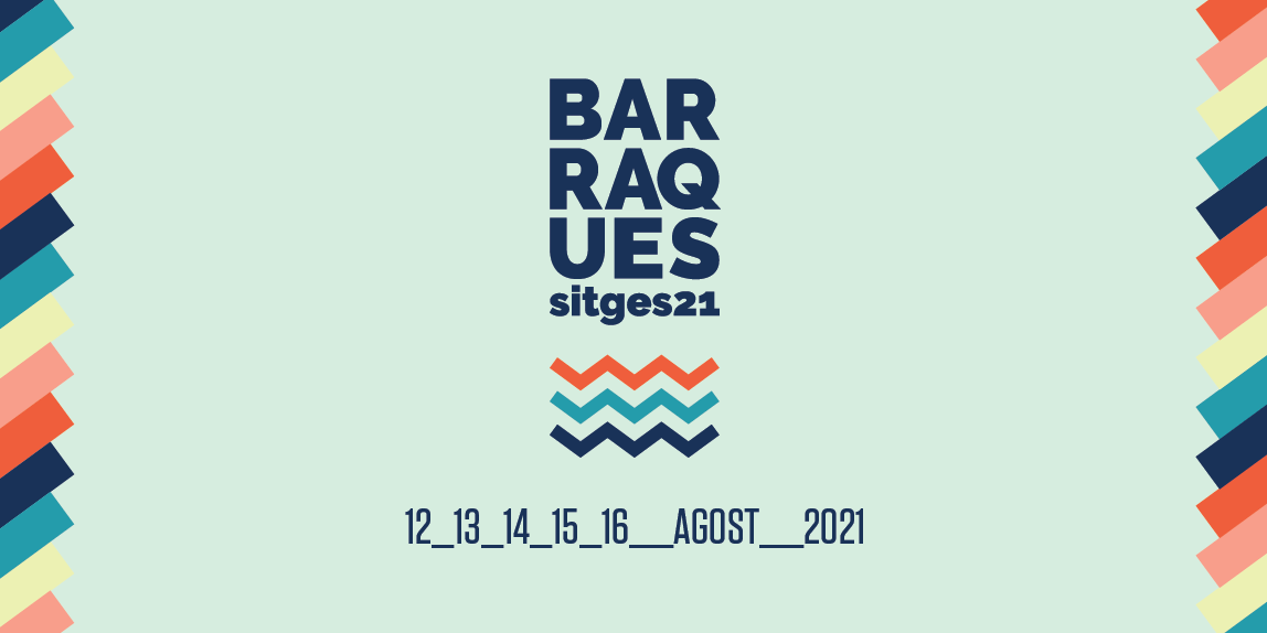 Barraques de Sitges 2021 ultima els preparatius d’una edició excepcional amb un cartell de luxe  Barraques de Sitges 2021 ultima els preparatius d’una edició excepcional amb un cartell de luxe