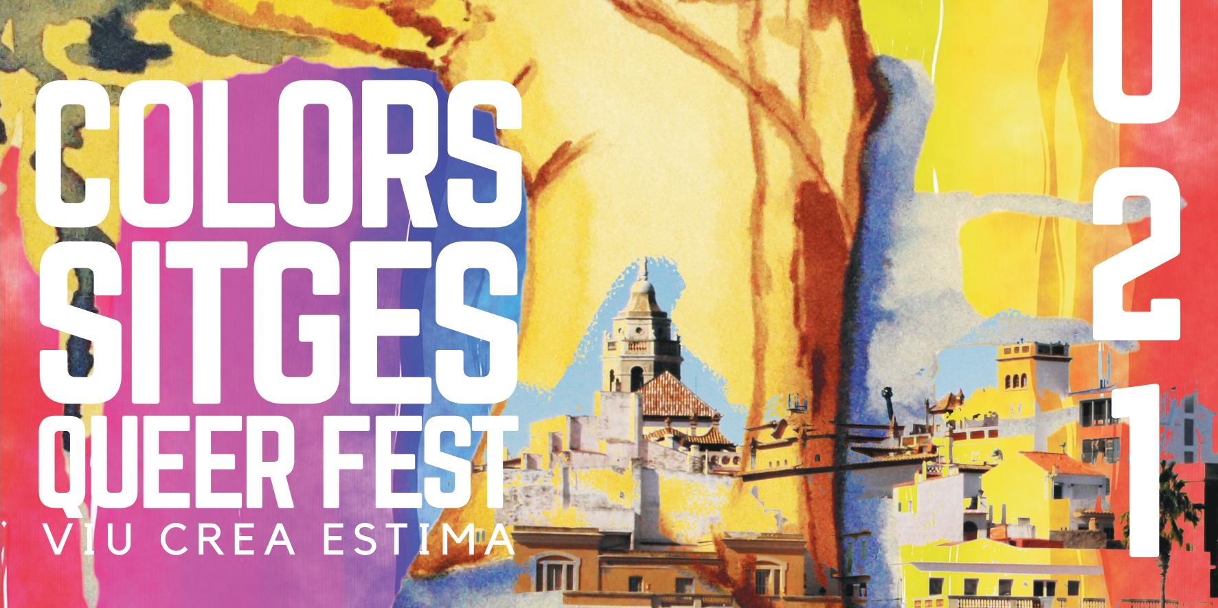 Arriba el Colors Sitges Queer Fest, el festival cultural queer de Sitges Arriba el Colors Sitges Queer Fest, el festival cultural queer de Sitges