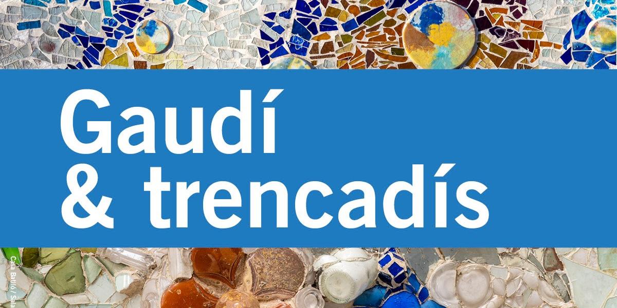 Gaudí & trencadís Gaudí & trencadís