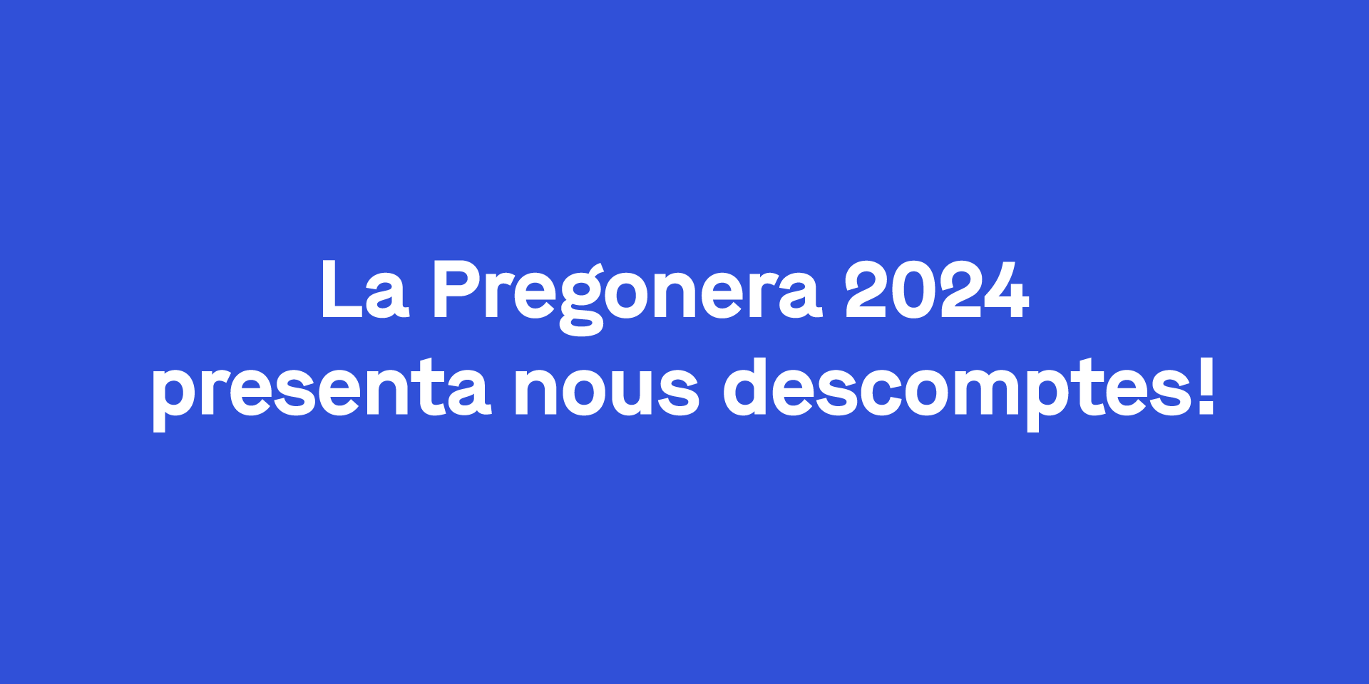 La Pregonera 2024 presenta nous descomptes!  La Pregonera 2024 presenta nous descomptes!