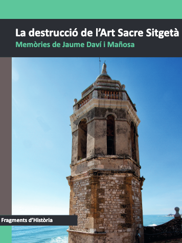 La destrucció de l’Art Sacre Sitgetà. Memòries de Jaume Daví i Mañosa