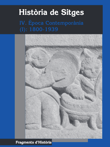 Històries de Sitges IV. Època Contemporània (1): 1800-1939